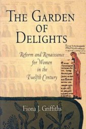 book The Garden of Delights Reform and Renaissance for Women in the Twelfth Century