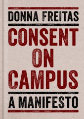 book A culture of consent: how to fight sexual assault on campus