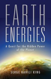 book Earth Energies: A Quest for the Hidden Power of the Planet by Serge Kahili King (1992-11-01)