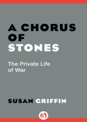 book A Chorus of Stones: the Private Life of War