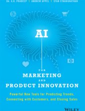 book AI for marketing and product innovation: powerful new tools for predicting trends, connecting with customers, and closing sales