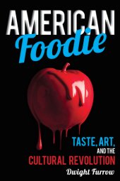 book American foodie: taste, art, and the cultural revolution