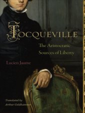 book Tocqueville: the aristocratic sources of liberty