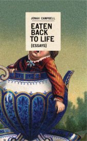 book Eaten back to life: (essays)