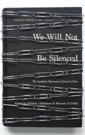 book We will not be silenced: the academic repression of Israel's critics