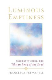 book Luminous Emptiness: Understanding the Tibetan Book of the Dead