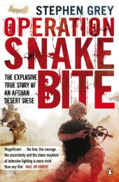 book Operation Snakebite: the Explosive True Story of an Afghan Desert Siege