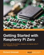 book Getting started with Raspberry Pi Zero get started with the smallest, cheapest, and highest-utility Pi ever, Raspberry Pi Zero