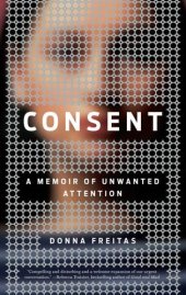 book Consent: a memoir of unwanted attention