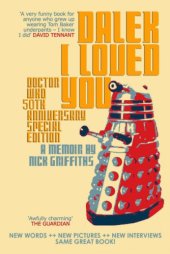 book Dalek I Loved You: Doctor Who 50th Anniversary Special Edition