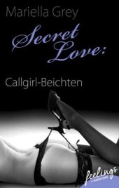 book Secret Love: Callgirl-Beichten Erotische Abenteuer