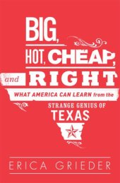 book Big, hot, cheap, and right: what america can learn from the strange genius of texas