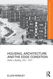 book Housing, Architecture and the Edge Condition: Dublin is building, 1935-1975