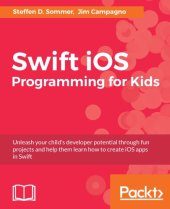 book Swift iOS programming for kids: unleash your child's developer potential through fun projects and help them learn how to create iOS apps in Swift