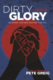 book Dirty Glory: Go Where Your Best Prayers Take You