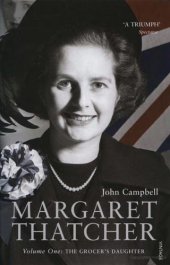 book Margaret Thatcher Volume One: The Grocer's Daughter