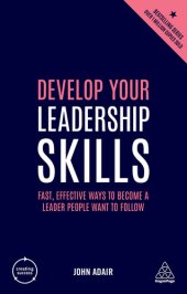 book Develop Your Leadership Skills: Fast, Effective Ways to Become a Leader People Want to Follow (Creating Success)