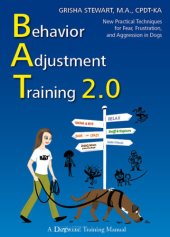 book Behavior Adjustment Training 2.0: New Practical Techniques for Fear, Frustration, and Aggression