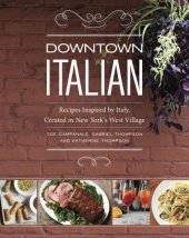 book Downtown Italian: Recipes Inspired by Italy, Created in New York's West Village