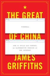 book The great firewall of China: how to build and control an alternative version of the internet