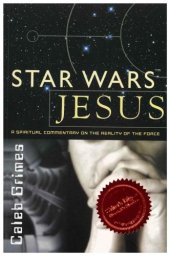 book Star Wars Jesus: A spiritual commentary on the reality of the Force