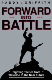 book Forward into battle: fighting tactics from Waterloo to the near future