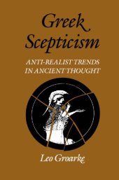 book Greek Scepticism: Anti-Realist Trends in Ancient Thought