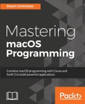 book Mastering macOS programming combine macOS programming with Cocoa and Swift 3 to build powerful applications