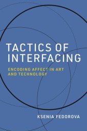 book Tactics of Interfacing: Encoding Affect in Art and Technology (Leonardo)