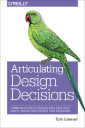 book Articulating design decisions: communicate with stakeholders, keep your sanity, and deliver the best user experience