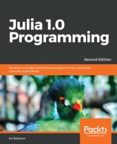 book Julia 1.0 Programming: Dynamic and high-performance programming to build fast scientific applications