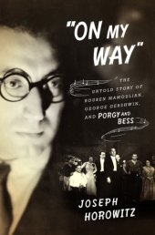 book On my way: the untold story of Rouben Mamoulian, George Gershwin and Porgy and Bess