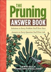 book The Pruning Answer Book: Solutions to Every Problem You'll Ever Face; Answers to Every Question You'll Ever Ask