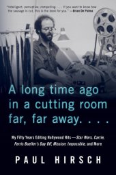 book A long time ago in a cutting room far, far away: my fifty years editing Hollywood hits ; Star Wars, Carrie, Ferris Bueller's day off, Mission: impossible, and more