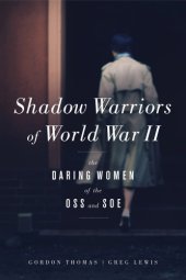 book Shadow Warriors of World War II: The Daring Women of the Oss and Soe