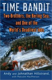 book Time Bandit: Two Brothers, the Bering Sea, and One of the World's Deadliest Jobs