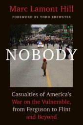 book Nobody: Casualties of America's War on the Vulnerable, from Ferguson to Flint and Beyond