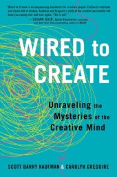 book Wired to create: unraveling the mysteries of the creative mind