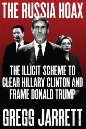 book The Russia hoax the illicit scheme to clear Hillary Clinton and frame Donald Trump