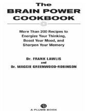 book The brain power cookbook: more than 200 recipes to energize your thinking, boost yourmood, and sharpen your memory