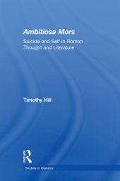 book Ambitiosa mors: suicide and the self in Roman thought and literature