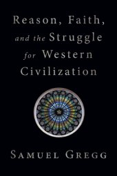 book Reason, Faith, and the Struggle for Western Civilization