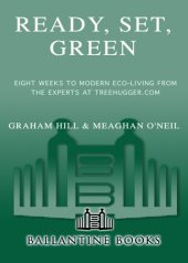 book Ready, set, green: eight weeks to modern eco-living from the experts at TreeHugger.com