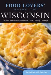 book Food lovers' guide to Wisconsin: the best restaurants, markets & local culinary offerings