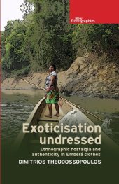 book Exoticisation undressed: Ethnographic nostalgia and authenticity in Emberá clothes