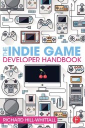 book The indie game developer handbook