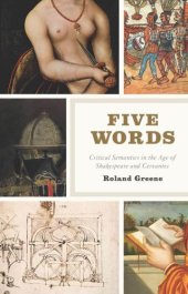 book Five Words: Critical Semantics in the Age of Shakespeare and Cervantes