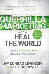 book Guerrilla marketing to heal the world: combining principles and profit to create the world we want