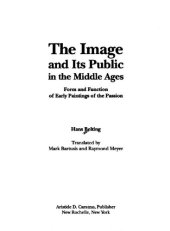 book The image and its public in the Middle Ages : form and function of early paintings of the Passion