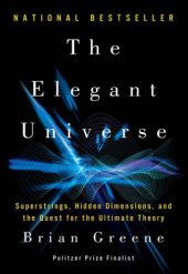 book The Elegant Universe: Superstrings, Hidden Dimensions, and the Quest for the Ultimate Theory